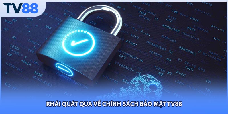 Khái quát qua về chính sách bảo mật TV88